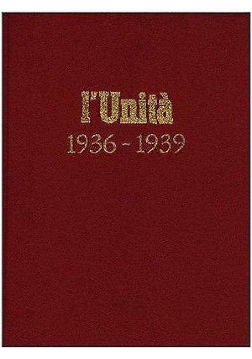 L'UNITÀ 1936-1939 I REPRINT DEL CALENDARIO  - 1974 ristampa anastatica 
