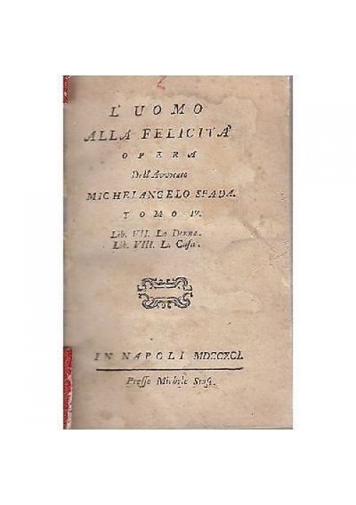 L'UOMO ALLA FELICITÀ tomo IV la donna la casa di Michelangelo Spada 1791 Stasi