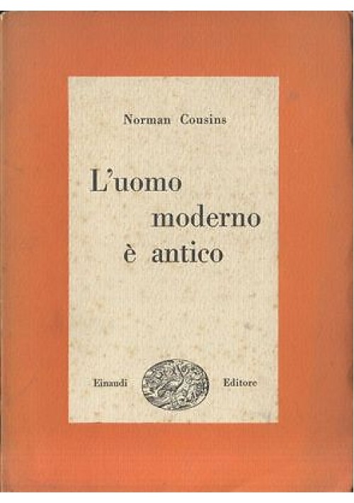 L'UOMO MODERNO E’ ANTICO di Norman Cousins  1946 EINAUDI