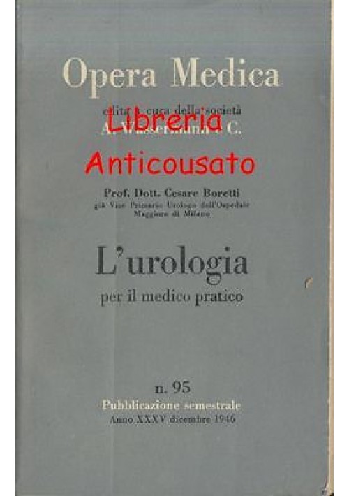 L'UROLOGIA PER IL MEDICO PRATICO di Cesare Boretti  Opera medica Wassermann 1946