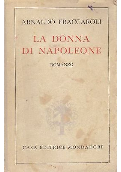 La Donna Di Napoleone romanzo Arnaldo Fraccaroli 1945 Mondadori libro