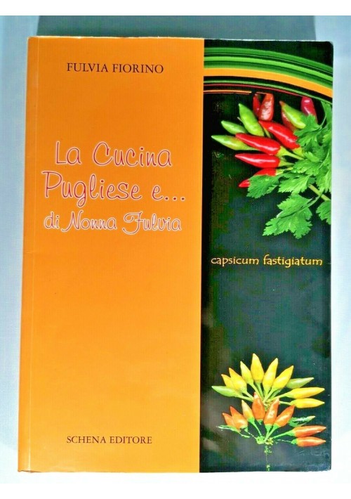 La cucina pugliese e di nonna Fulvia Fiorino 2011 Schena libro ricette Puglia