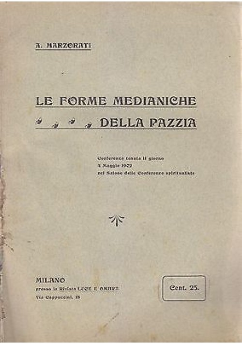 Le Forme Medianiche Della Pazzia di Marzorati 1902 Luce e Ombra conferenza libro
