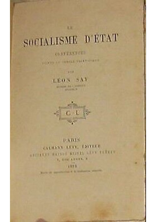 Le Socialisme D'Etat conferences di Leon Say 1884 Calmann Levy libro raro antico