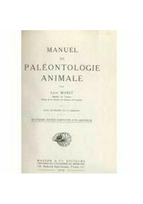 Leon Moret MANUEL DE PALEONTOLOGIE ANIMALE 1958 Masson e c. editore, IV ed. 