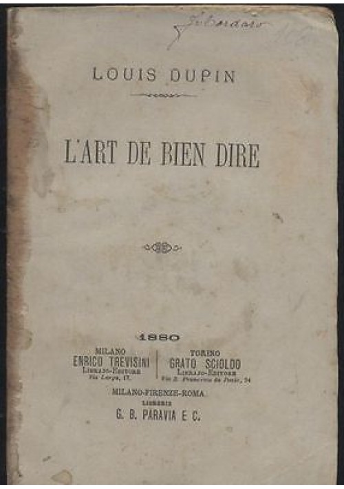 Louis Dupin L'ART DE BIEN DIRE 1880 Paravia    