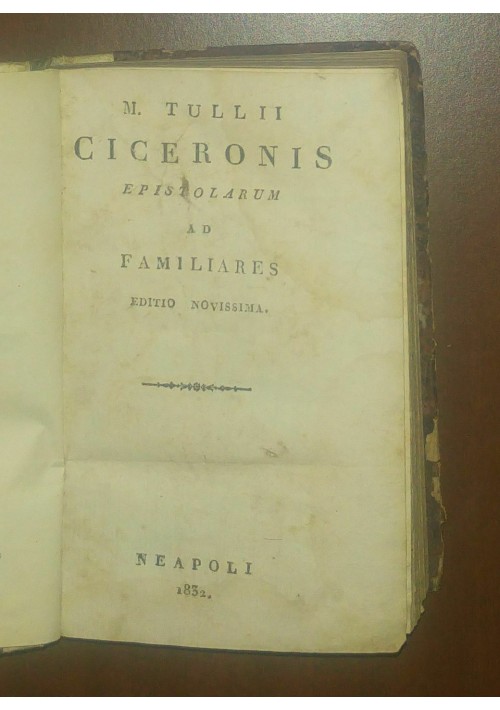 M. TULLII CICERONIS EPISTOLARUM AD FAMILIARES 1832 Neapoli - Cicerone epistole