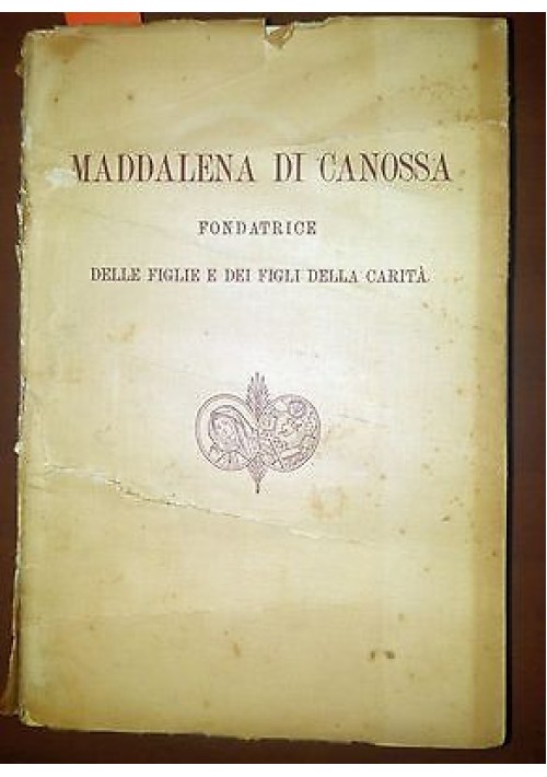 MADDALENA DI CANOSSA FONDATRICE DELLE FIGLIE E DEI FIGLI DELLA CARITÀ 1934