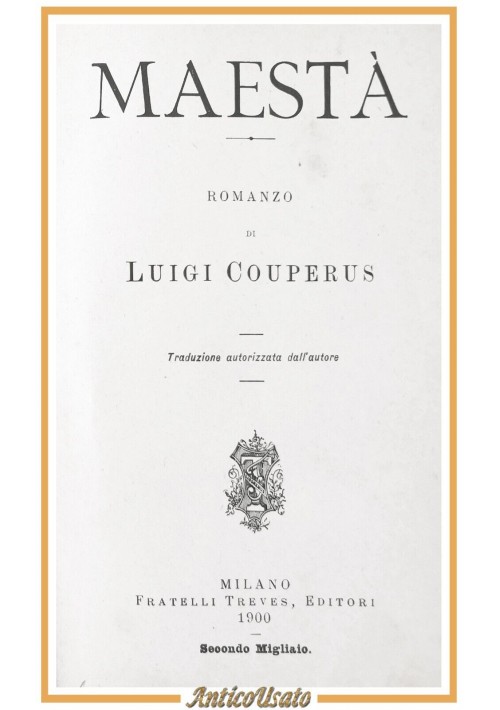 MAESTÀ di Luigi Couperus 1900 Fratelli Treves Libro Antico romanzo II migliaio
