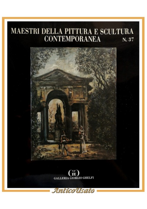 MAESTRI DELLA PITTURA E SCULTURA CONTEMPORANEA catalogo Numero 37 Giorgio Ghelfi