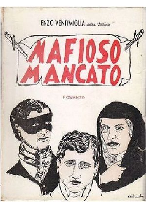 MAFIOSO MANCATO di Enzo Ventimiglia della Milicia 1954 A C P Palermo editore