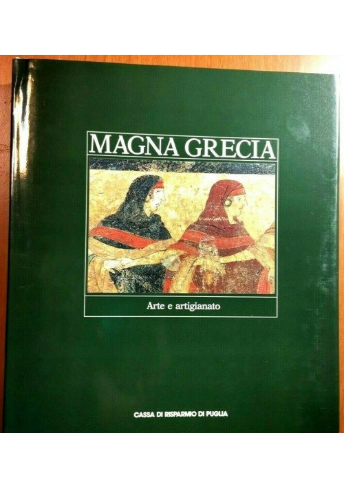 MAGNA GRECIA ARTE E ARTIGIANATO 1990 Electa libro archeologia Puglia