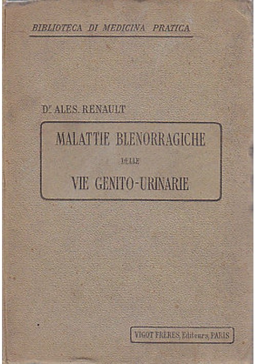 MALATTIE BLENORRAGICHE DELLE VIE GENITO URINARIE di Alessandro Renault - 1917?