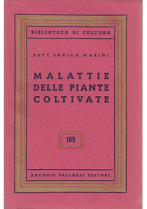 MALATTIE DELLE PIANTE COLTIVATE di  Enrica Marini - 1955 Vallardi