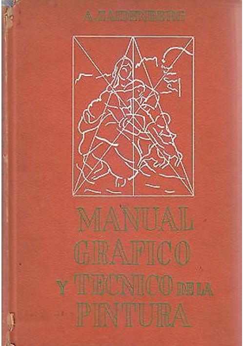 MANUAL GRAFICO Y TECNICO DE LA PINTURA di A. Zaidenberg Centurion 1945(?)