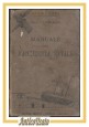 ESAURITO - MANUALE DEL MACCHINISTA NAVALE di Mario Lignarolo 1894 Hoepli Libro Antico Navi