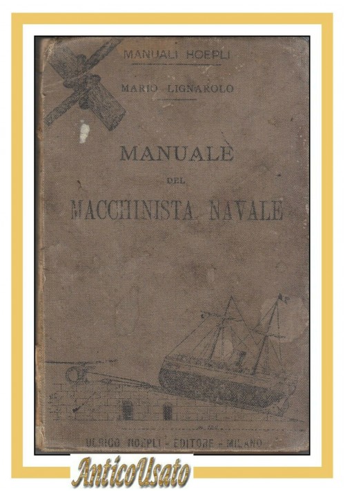 ESAURITO - MANUALE DEL MACCHINISTA NAVALE di Mario Lignarolo 1894 Hoepli Libro Antico Navi