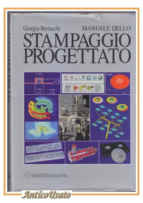 MANUALE DELLO STAMPAGGIO PROGETTATO di Giorgio Bertacchi 2002 Tecniche Nuove