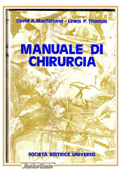 MANUALE DI CHIRURGIA di Macfarlane Thomas 1974 libro medicina editrice Universo