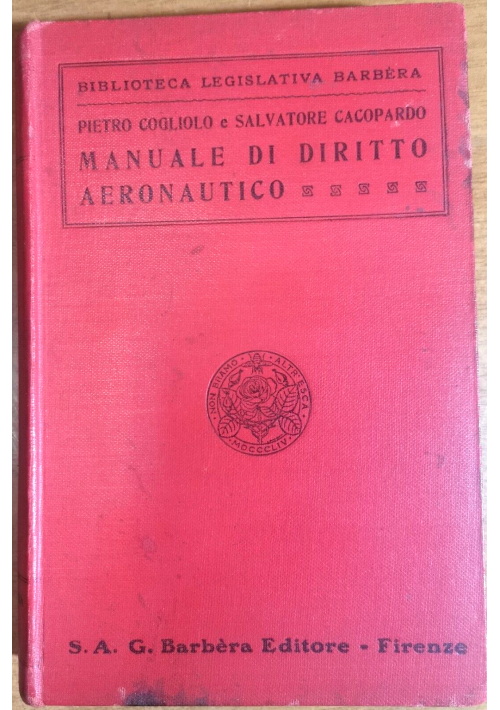 MANUALE DI DIRITTO AERONAUTICO di Cogliolo e Cacopardo 1937 Barbera Libro Aerei