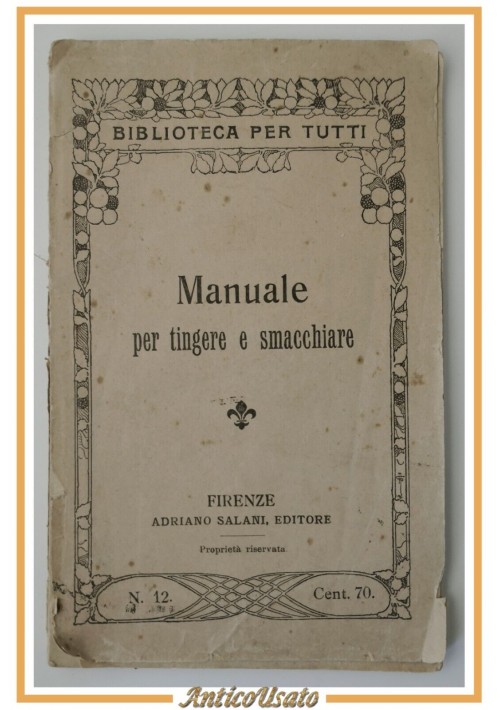 MANUALE PER TINGERE E SMACCHIARE Serie Biblioteca per tutti 1931 Salani Libro