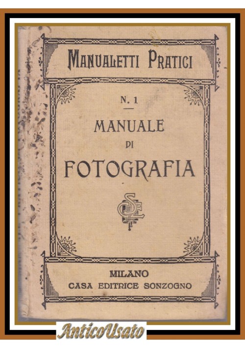 MANUALE PRATICO DI FOTOGRAFIA di Luigi Gioppi 1897 Sonzogno Libro antico vintage