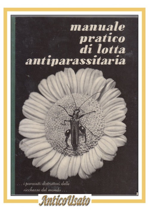 MANUALE PRATICO DI LOTTA ANTIPARASSITARIA 1957 SIAPA libro agricoltura illustrat