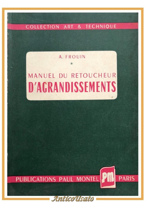 MANUEL DU RETOUCHEUR D'AGRANDISSEMENTS di Frouin 1951 Paul Montel libro foto