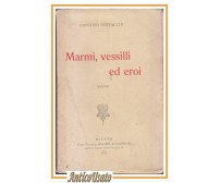 MARMI VESSILLI ED EROI Discorsi di Giovanni Bertacchi 1912 Baldini e Castoldi