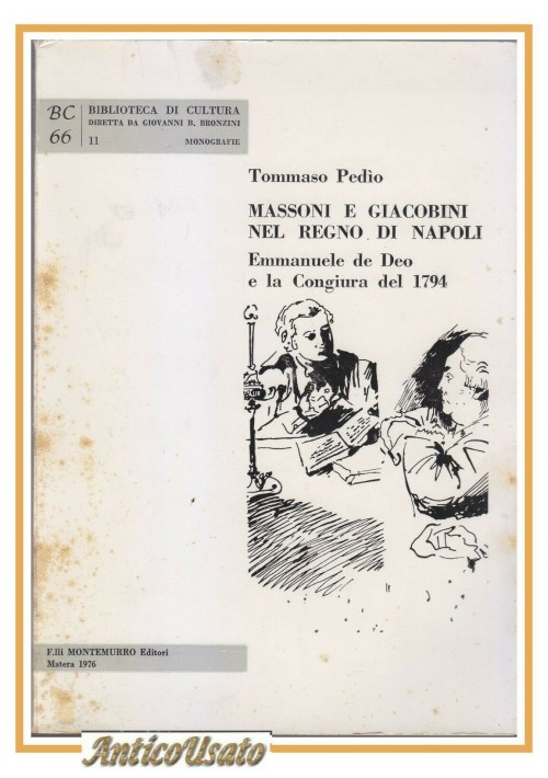 ESAURITO - MASSONI E GIACOBINI NEL REGNO DI NAPOLI Tommaso Pedio 1976 Montemurro libro