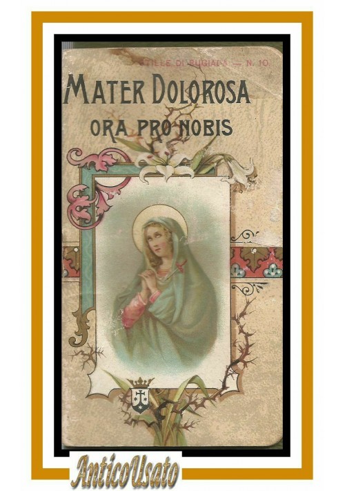 ESAURITO - MATER DOLOROSA ORA PRO NOBIS libretto 1897 santa lega eucaristica chiesa antico