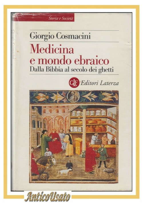 MEDICINA E MONDO EBRAICO di Giorgio Cosmacini 2001 Laterza Libro Bibbia Ghetti