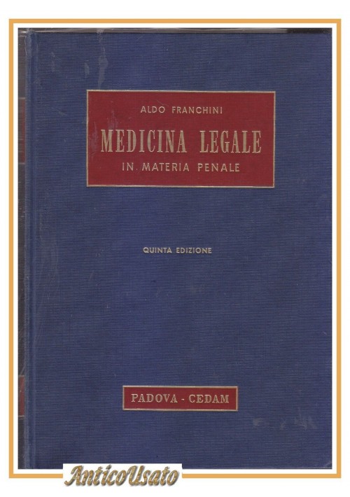 MEDICINA LEGALE IN MATERIA PENALE di Aldo Franchini 1966 CEDAM libro criminologi