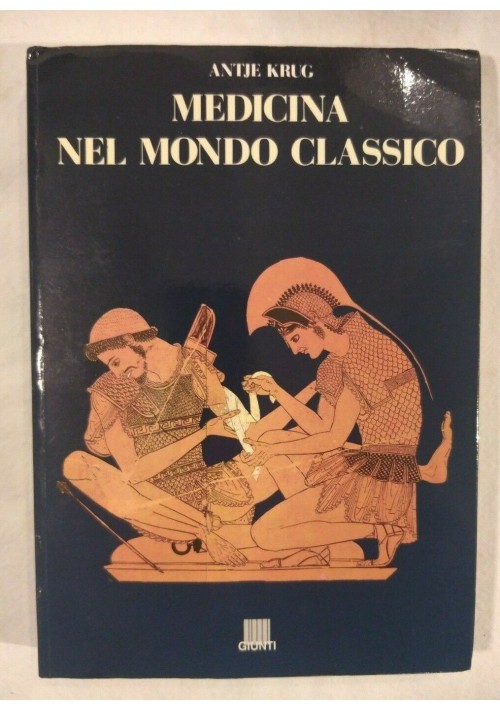 MEDICINA NEL MONDO CLASSICO di Antje Krug - Giunti editore 1990 libro usato