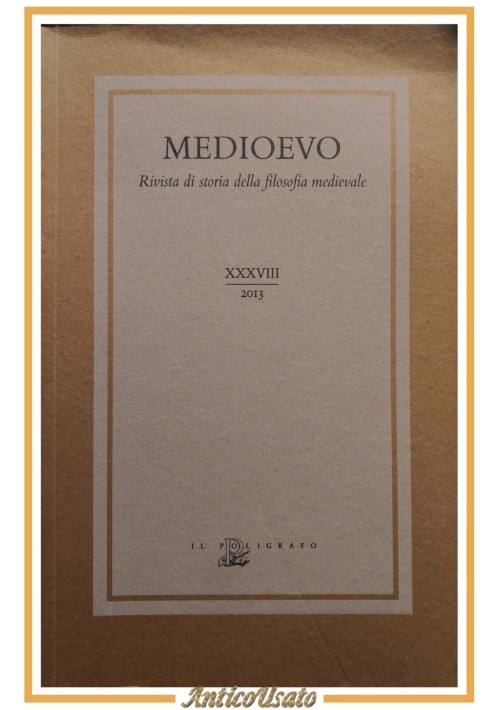 MEDIOEVO rivista di storia della filosofia medievale XXXVIII 2013 Il Poligrafo