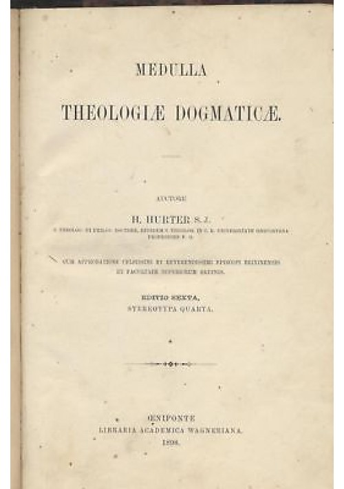 MEDULLA THEOLOGIAE DOGMATICAE H. Hurter 1898 libraria academica wagneriana 