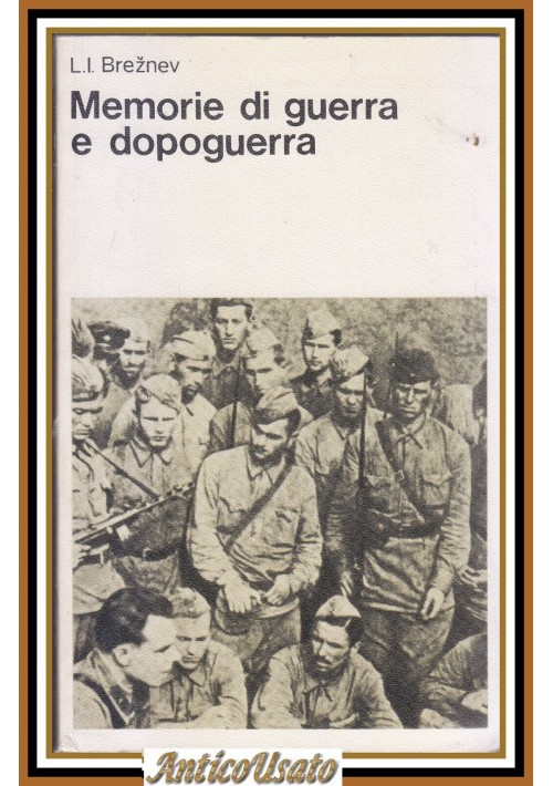 MEMORIE DI GUERRA E DOPOGUERRA di Leonid Breznev 1979 Editori Riuniti Libro URSS