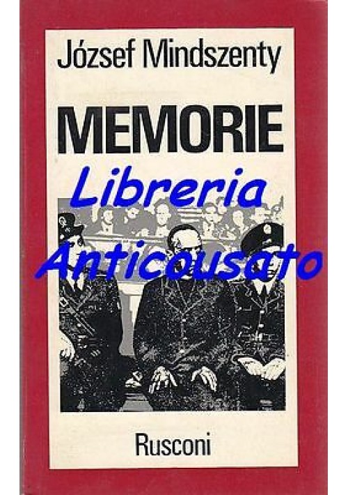 MEMORIE di Jòzsef Mindszenty - Rusconi editore 1975 - Ungheria anticomunismo