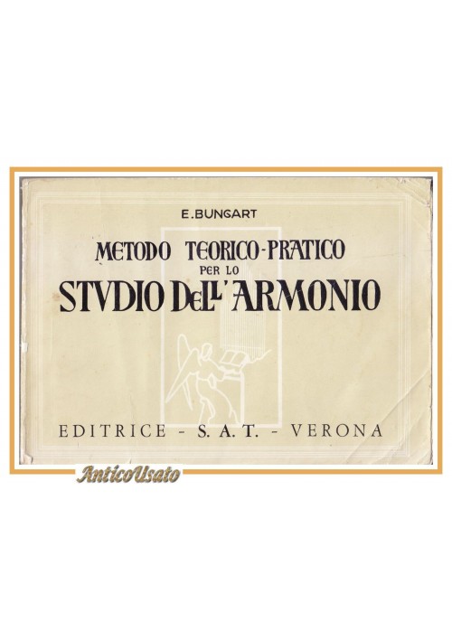 ESAURITO - METODO TEORICO PRATICO PER LO STUDIO DELL'ARMONIO di E. Bungart  1963 Sat Libro