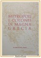 METROPOLI E COLONIE DI MAGNA GRECIA 1965 L'Arte Tipografica Libro Taranto