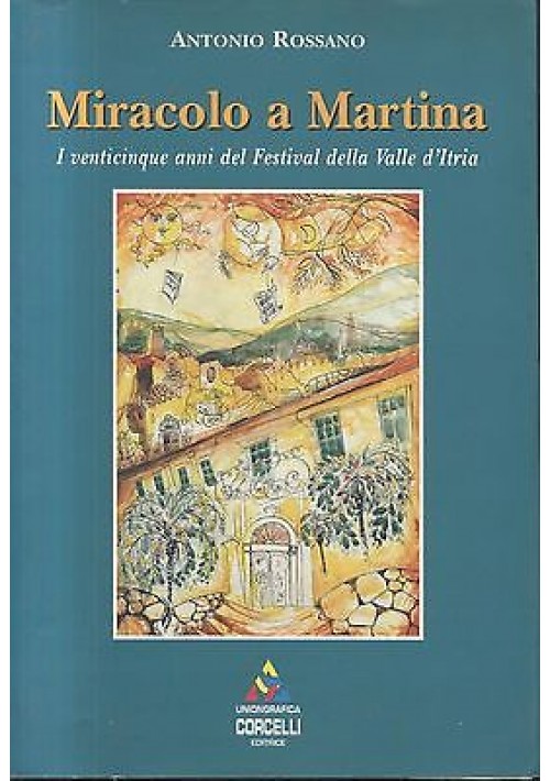 MIRACOLO A MARTINA I venticinque anni del festival Valle d Itria di Antonio Rossano 1999