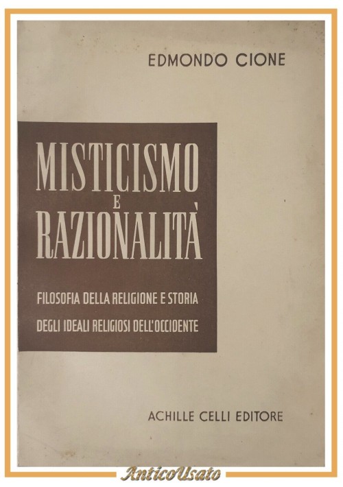 MISTICISMO E RAZIONALITÀ di Edmondo Cione 1949 Achille Celli Libro filosofia