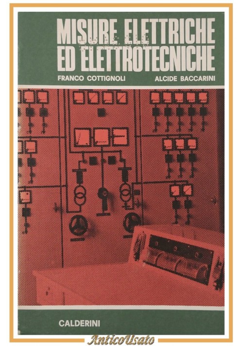 MISURE ELETTRICHE ED ELETTROTECNICHE Volume 3 di Cottignoli Baccarini 1970 Libro