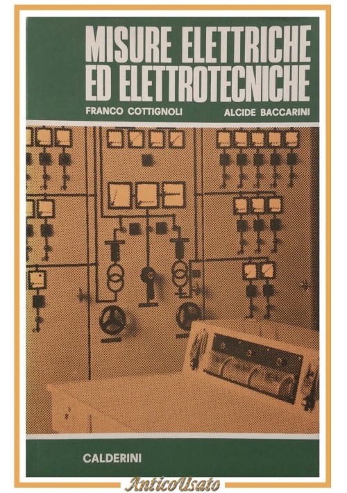 MISURE ELETTRICHE ED ELETTROTECNICHE Volume I di Cottignoli Baccarini 1969 Libro