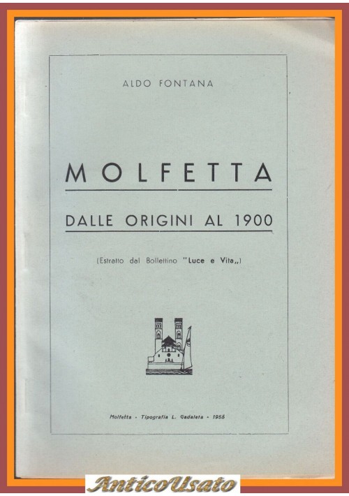 ESAURITO - MOLFETTA DALLE ORIGINI AL 1900 di Aldo Fontana 1955 Gadaleta Libro estratto