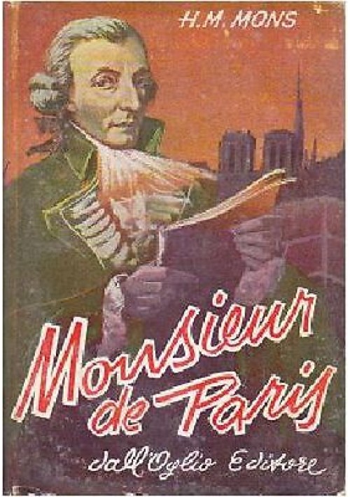 MONSIEUR DE PARIS di H M Mons 1958 dall’Oglio libro romanzo storico