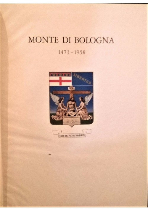 MONTE DI BOLOGNA 1473 1958 a cura di L.Vecchietti e G.Angeletti 1959 