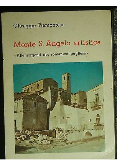 MONTE S. ANGELO ARTISTICA di Giuseppe Piemontese 1978 sorgenti romanico pugliese