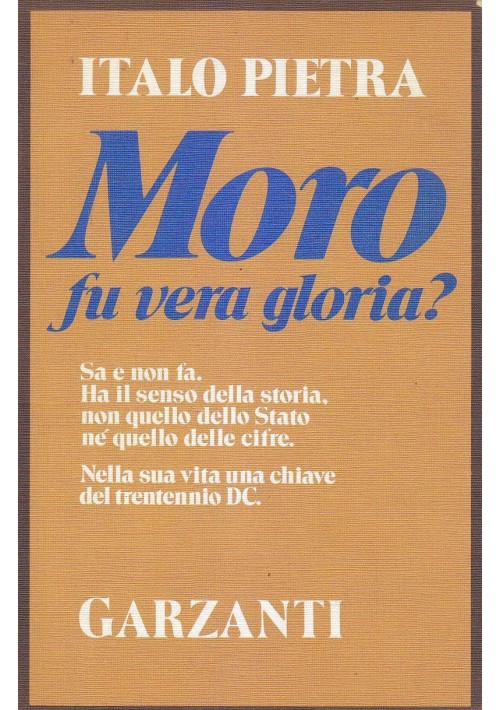 MORO FU VERA GLORIA? di Italo Pietra 1983  Garzanti Editore 