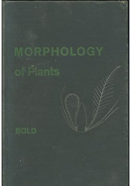 ESAURITO  - MORPHOLOGY OF PLANTS di Harold  C. Bold 1957 Harper e Row - piante biologia